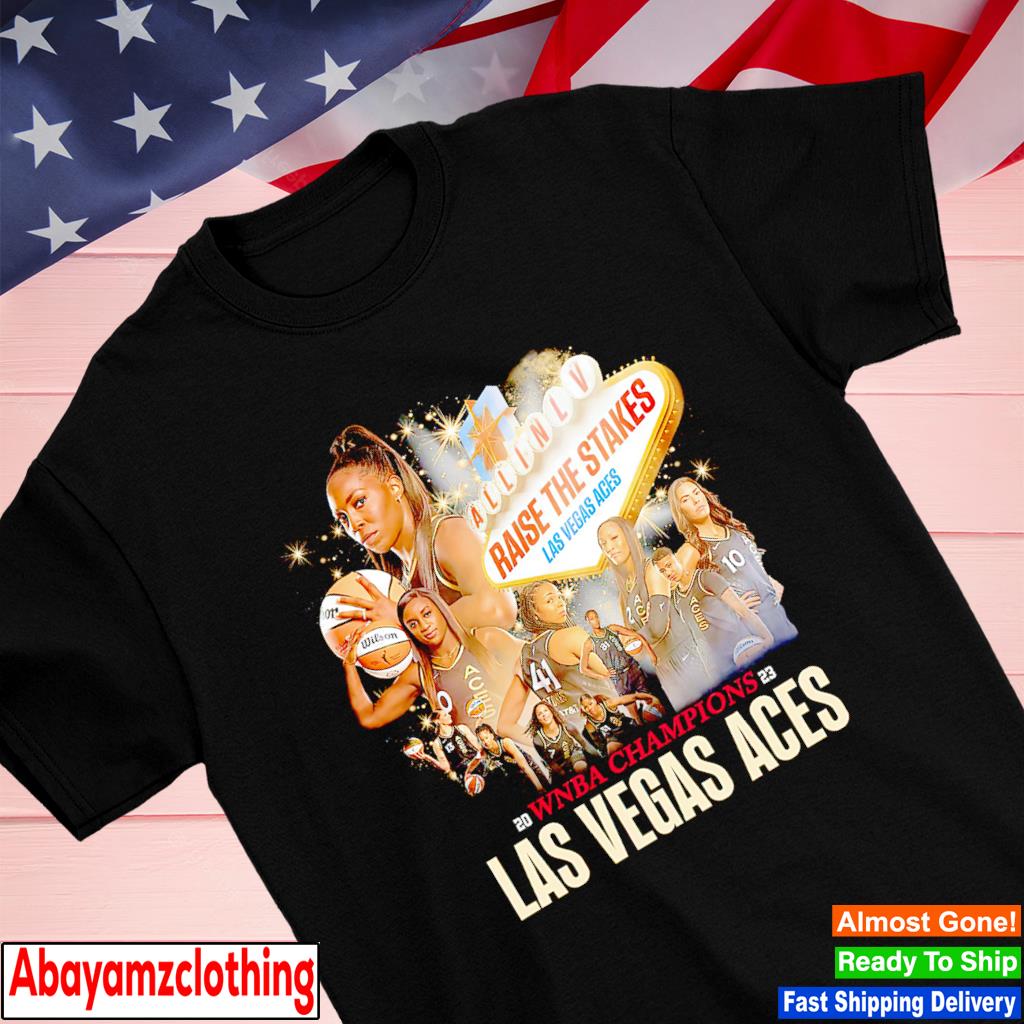 Las Vegas Aces Raise The Stakes WNBA Champions 2023 shirt, hoodie, sweater,  long sleeve and tank top