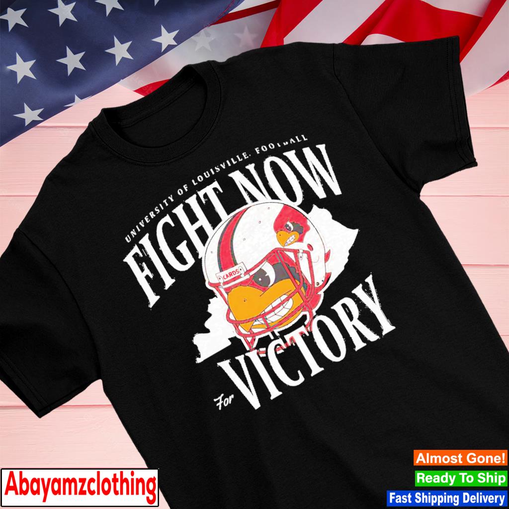 Official louisville Cardinals football Fight Now for Victory T-shirt, hoodie,  sweater, long sleeve and tank top