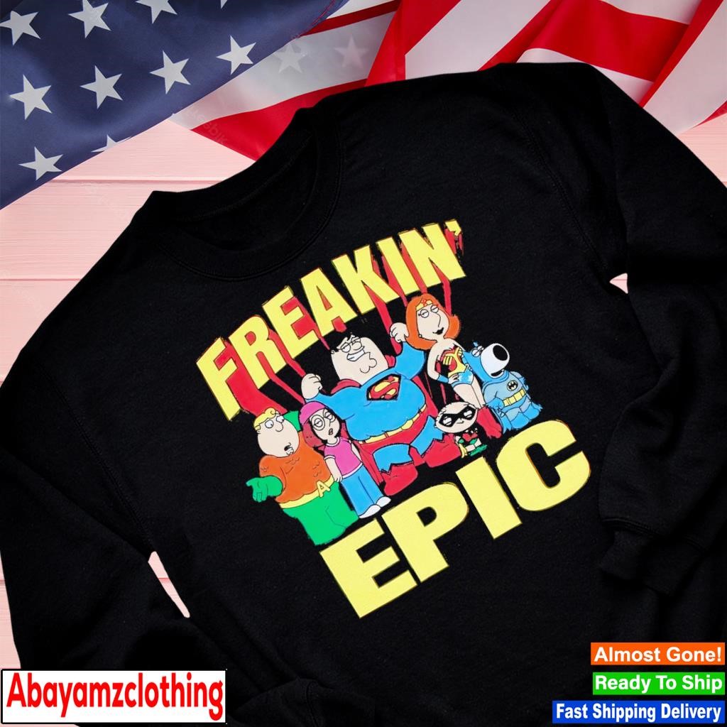 freakin epic family guy shirt